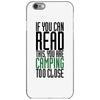 if you can read this, you are camping too close iPhone 6/6s Case