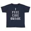 I FEEL LIKE DWADE Toddler T-shirt