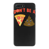 don't be a pizza of shit poop iPhone 7 Plus Case