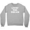 livin the dream Crewneck Sweatshirt
