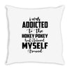 i was addicted to the hokey pokey Throw Pillow