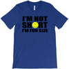 i'm not short, i'm fun size T-Shirt