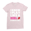 I Know I Play Like A Girl Try To Keep Up Ladies Fitted T-Shirt