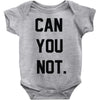 can you not Baby Onesie