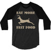 eat more fast food 3/4 Sleeve Shirt