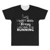 just need to go running All Over Men's T-shirt