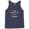happy to be here Tank Top