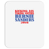 kicking ass taking voters bernie sanders for president 2016 Mousepad
