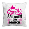 Queens Are Born in March Throw Pillow
