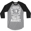 Never Underestimate Old Man Who Was Born August 3/4 Sleeve Shirt