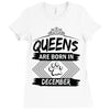 Queens Are Born In December Ladies Fitted T-Shirt