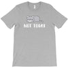 Cat Says Not Today T-Shirt