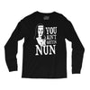 you aint getting nun Long Sleeve Shirts