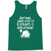 anything unrelated to elephants is irrelephant Tank Top