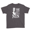 you aint getting nun Youth Tee