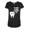 be kind i have fillings too Maternity Scoop Neck T-shirt