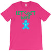 lets get baked T-Shirt