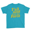 y'all need to use the force Youth Tee