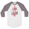 be a man and say no to a razor 3/4 Sleeve Shirt