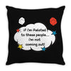 If I'm Related to These People I'm Not Coming Out Throw Pillow