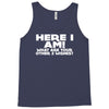 here i am what are your other 2 wishes Tank Top