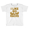 i like big racks Toddler T-shirt