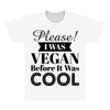 please i was vegan before it was cool All Over Men's T-shirt