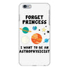 Forget Princess, I Want To Be An Astrophysicist iPhone 6 Plus/6s Plus Case