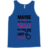Maybe I Was Too Late To Be His First But Right Now I'm Happy To Be His Tank Top