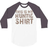 This Is My Hunting Shirt 3/4 Sleeve Shirt