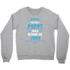 The Best Poppy Was Born In June Crewneck Sweatshirt