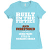 funny  built in the 50&rsquo;s, ideal gift or christmas present. Ladies Fitted T-Shirt