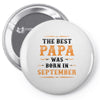 The Best Papa Was Born In September Pin-back button