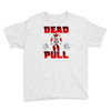 dead pull Youth Tee