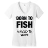 born to fish forced to work Women's V-Neck T-Shirt