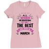 All Women Created Equal But The Best Born In March Ladies Fitted T-Shirt