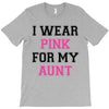 i wear pink for my aunt breast cancer T-Shirt