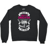 I Have A Pretty Daughter Gun A Shovel And An Alibi Crewneck Sweatshirt
