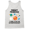 Forget Princess, I Want To Be An Astrophysicist Tank Top