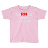 rn earned not given Toddler T-shirt