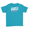 i don't sweat i sparkle Youth Tee