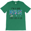 i&rsquo;m a good nurse T-Shirt