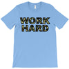 Work Hard T-Shirt