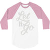 let it go 3/4 Sleeve Shirt