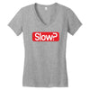 SLOW? Women's V-Neck T-Shirt