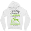 I Don't Need Therapy Just to Do Horseriding Zipper Hoodie