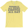 whiskey all night coffee all day T-Shirt