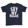 say my name Youth Tee