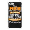 all men are created equal but only the best are born in february iPhone 7 Case