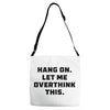 Hang On Let Me Overthink This Adjustable Strap Totes